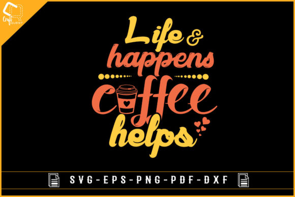 Life Happens Coffee Helps Funny Design Review